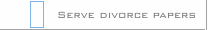 Serve divorce papers